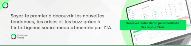 N’attendez pas pour muscler et assister vos analyses de Social Listening  avec l’apport des fonctions propulsées à l’intelligence artificielle – Planifiez une démo !
