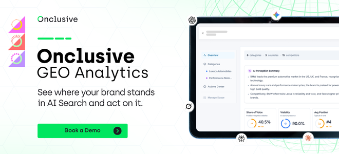 Book a demo of Onclusive GEO analytics to identify AI visibility gaps and understand how to close them.
